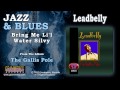Leadbelly - Bring Me Li'l Water Silvy