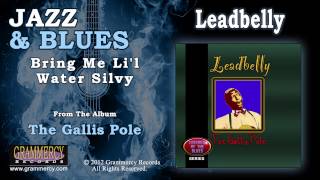 Leadbelly - Bring Me Li&#39;l Water Silvy