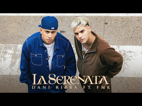 Dani Ribba, FMK - La Serenata (Official Video)