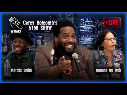 The Corey Holcomb 5150 Show 3/15/2022 "LIVE"- Feat. Darlene "OG" Ortiz, & YouKnowMaaacus