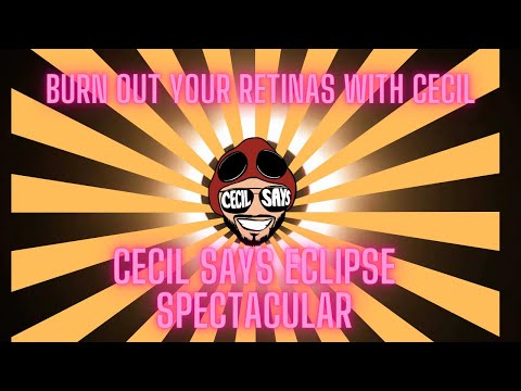 Cecil Says Eclipse Spectacular. Let's Go Blind!!!!!!