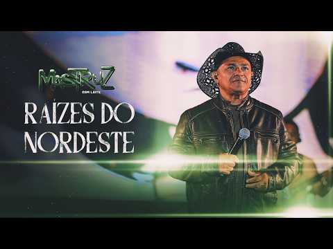 Raizes do Nordeste - Mastruz com Leite
