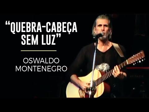 Quebra Cabeça Sem Luz - Oswaldo Montenegro
