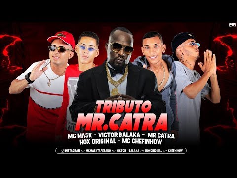 MC MASK, VICTOR BALAKA, HOX ORIGINAL E MC CHEFINHOW - TRIBUTO MR. CATRA