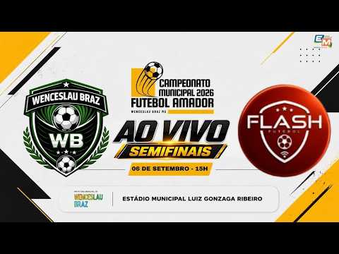WENCESLAU BRAZ X FLASH | SEMIFINAL DO CAMPEONATO MUNICIPAL DE WENCESLAU BRAZ 2026