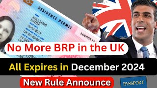 New Rules: No More Biometric Residence Permits in the UK and Why All BRPs Expire in December 2024