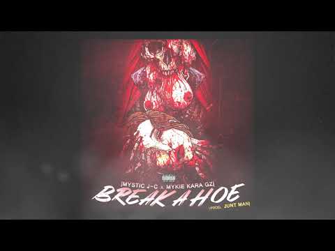 Mystic J-C x Mykie Kara G'z | Break A Hoe (Prod. Junt Man)