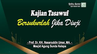 Download lagu Bersukurlah Jika Diuji - Prof. Dr. KH. Nasaruddin Umar, MA. mp3
