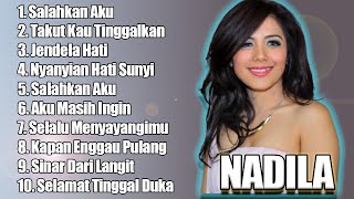 Download lagu Nadila Full Album Audio || Salahkan Aku - Takut Kau Tinggalkan - Jendela Hati - Nyanyian Hati Sunyi mp3