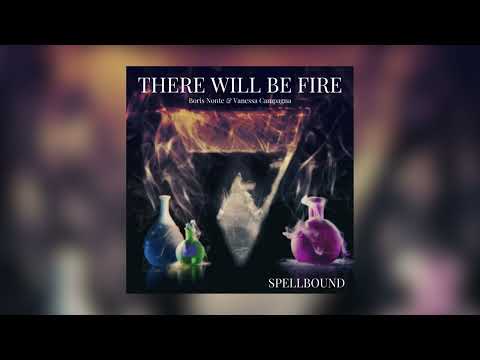There Will Be Fire - Vanessa Campagna X Boris Nonte