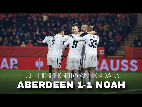 Aberdeen vs Noah 1–1 | Full Match Highlights | Աբերդին - Նոա (1–1) 