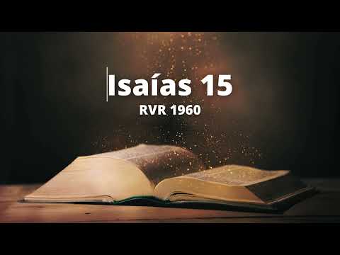 Isaiah 15 - Reina Valera 1960 (Audio Bible)