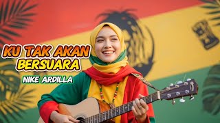 Download lagu NIKE ARDILLA - I WILL HAVE NO SOUND 🌴 || REGGAE COVER mp3
