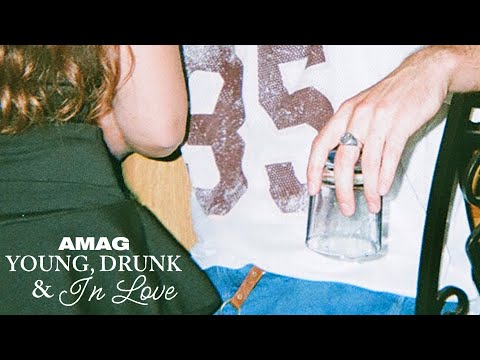 AMAG  - Young, Drunk and In Love (Official Audio)