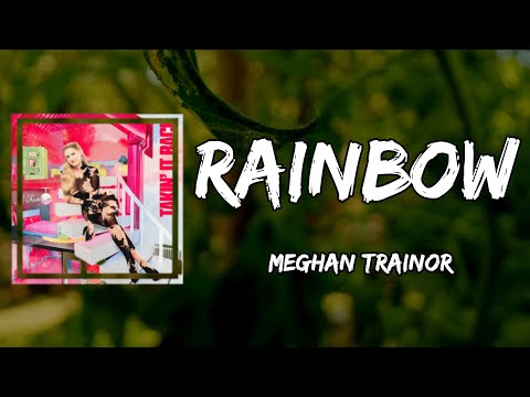 Meghan Trainor - Rainbow (Lyrics)
