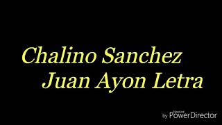 Chalino Sanchez - Juan Ayon Letra (Lyrics)