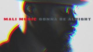 Gonna Be Alright - Mali Music