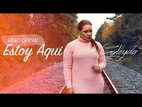 EGLEYDA | ESTOY AQUI | VIDEO MUSICAL | @Egleyda Belliard