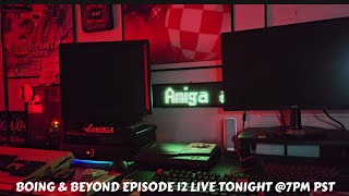 Boing & Beyond Episode 12 is finally LIVE tonight FINALLY!