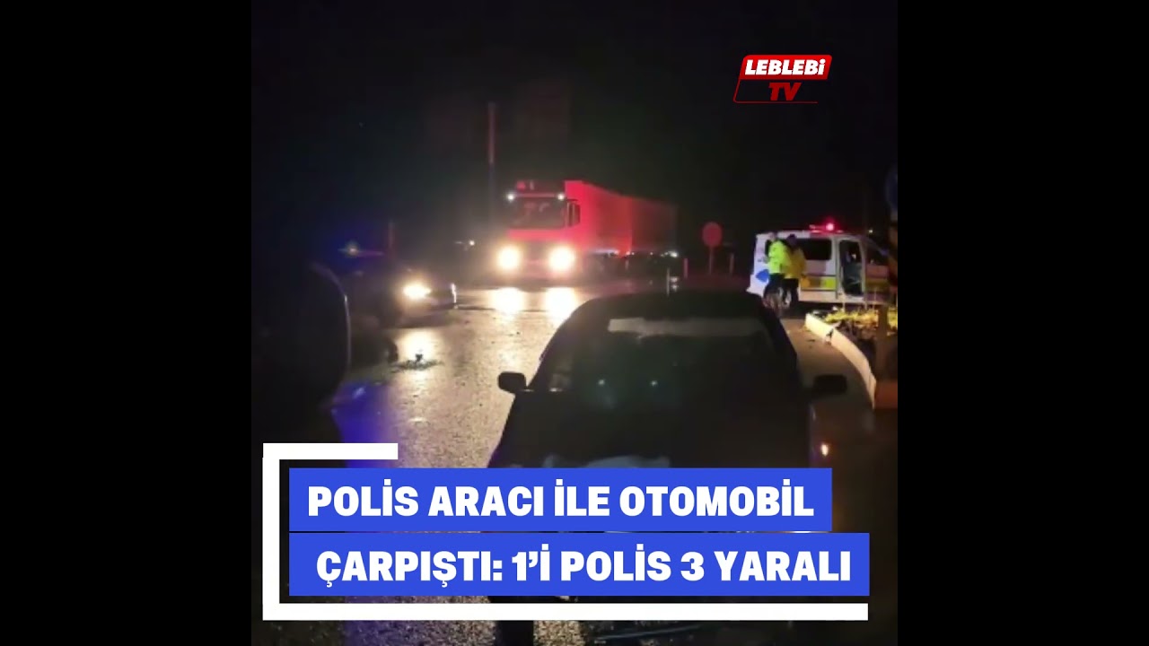 Polis Aracı İle Otomobil Çarpıştı: 1’i Polis 3 Yaralı