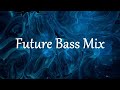 Future Bass Mix 2019