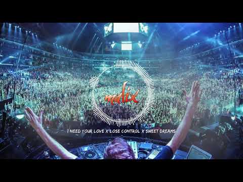 I Need Your Love x Lose Control x Sweet Dreams (Malix Mashup)