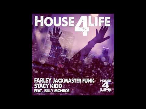 Farley Jackmaster Funk feat. Billy Monroe - House 4 Life (Stacy Kidd House 4 Life Remix)