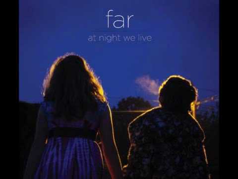 Far - At Night We Live [HQ]