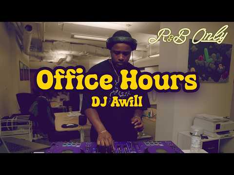 Office Hours: Chill R&B Vibes for Work, Studying, Relaxing | DJ Awill Set | R&B ONLY