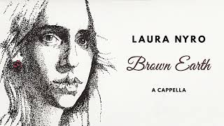 Laura Nyro -  Brown Earth (A Cappella)