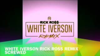 White Iverson/Rick Ross remix screwed