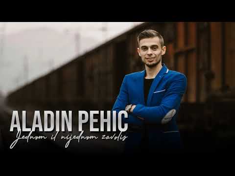 Aladin Pehic - Jednom il nijednom zavolis