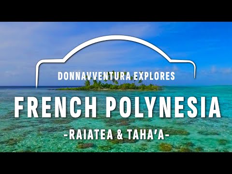 FRENCH POLYNESIA - RAIATEA & TAHA'A