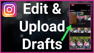 How To Edit Draft Videos And Upload To Instagram Reels