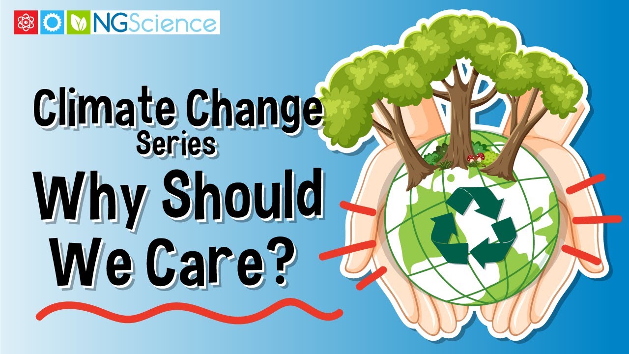 Climate Change Series – 4. Why Should We Care?