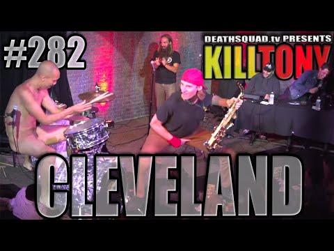 KILL TONY #282 (CLEVELAND)