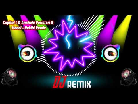 Capital T & Anxhela Peristeri & Mandi - Habibi Remix