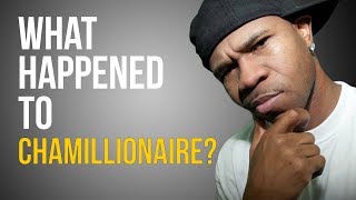 WHAT HAPPENED TO CHAMILLIONAIRE?