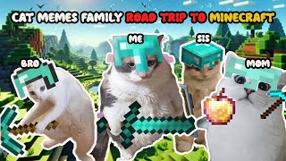 CAT MEMES Family Road Trip To MINECRAFT| NO1CAT FAMILY