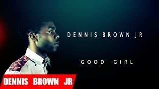 Dennis Brown JR - Good Girl [Official Music Video]
