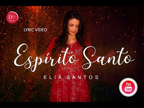 Eliã Santos | Espírito Santo (Lyric Vídeo Oficial)
