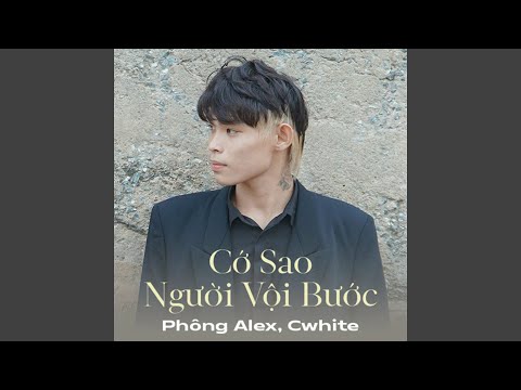 Cớ sao người vội bước - Phông Alex