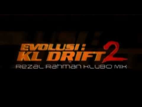 Evolusi KL Drift 2 (Rezal Rahman KLubo Mix)