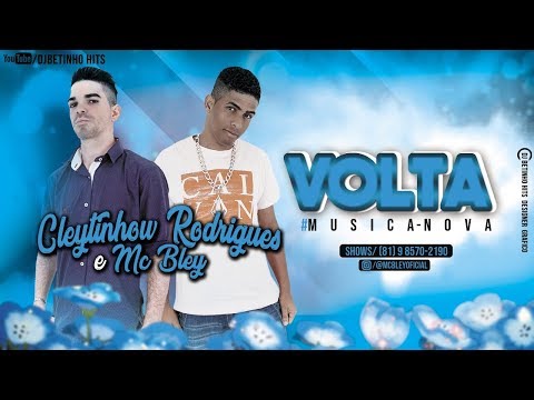 Cleytinhow Rodrigues e MC Bley - Volta (Batidão Romântico)
