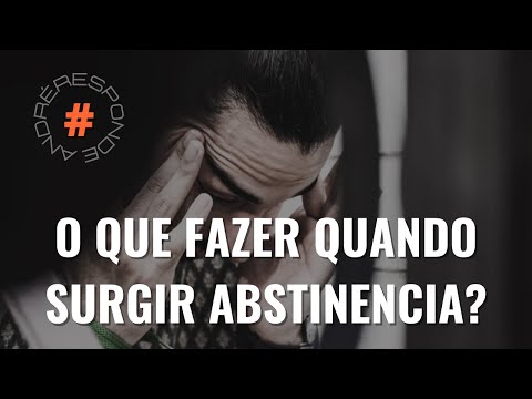 #andreresponde107: O que fazer quando surgir abstinência?