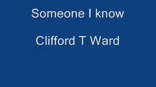 Clifford T Ward. Someone I know..