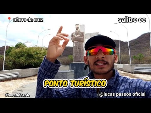 Você já foi Morro da cruz salitre ceará?