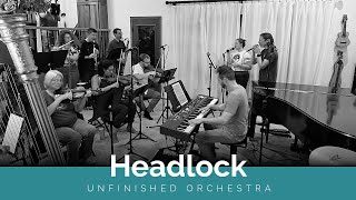 Headlock performed by Unfinished Orchestra