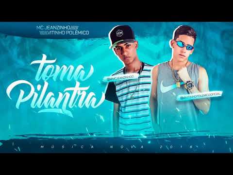 VITINHO POLÊMICO E MC JEANZINHO   TOMA PILANTRA