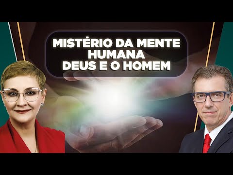 MISTÉRIO DA MENTE HUMANA - DEUS E O HOMEM | MARIA PEREDA - FERNANDO BETETI